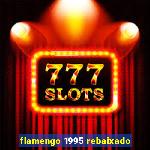 flamengo 1995 rebaixado